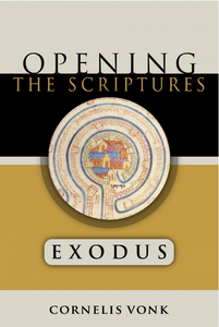 Opening The Scriptures: Exodus