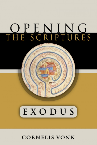 Opening The Scriptures: Exodus
