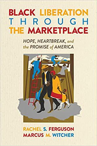 Black Liberation Through the Marketplace: Hope, Heartbreak, and the Promise of America