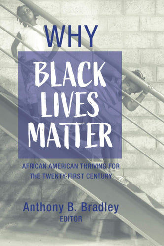 Why Black Lives Matter: African American Thriving for the Twenty-First Century