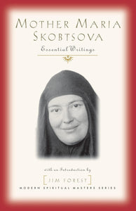 Mother Maria Skobtsova: Essential Writings (Modern Spiritual Masters)