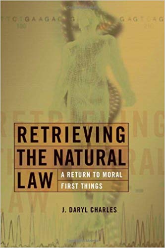 Retrieving the Natural Law: A Return to Moral First Thoughts