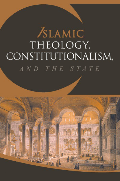 Islamic Theology, Constitutionalism, and the State