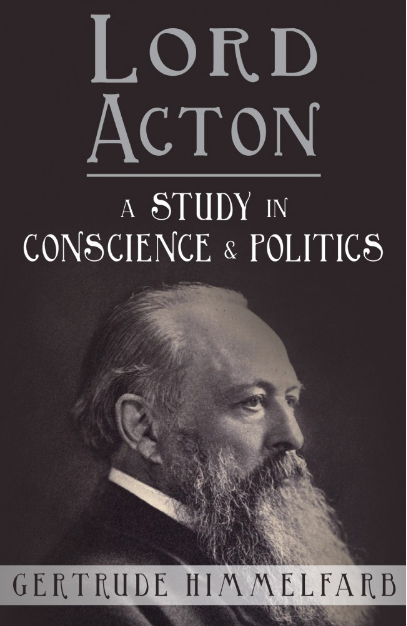 Lord Acton: A Study in Conscience and Politics