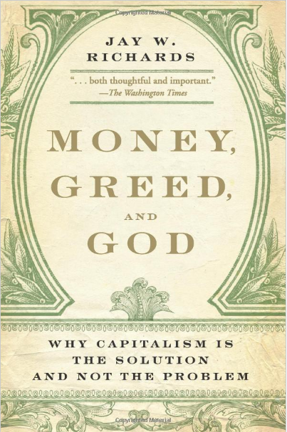 Money, Greed, and God: Why Capitalism Is the Solution and Not the Problem