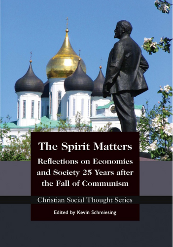The Spirit Matters: Reflections on Economics and Society 25 Years after the Fall of Communism