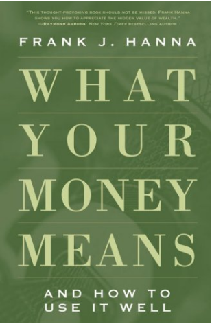 What Your Money Means: And How to Use It Well