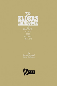 The Elders Handbook - A Practical Guide for Church Leaders