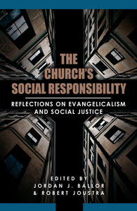 The Church’s Social Responsibility: Reflections on Evangelicalism and Social Justice
