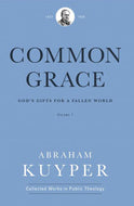 Common Grace: God’s Gifts for a Fallen World: Volume 1
