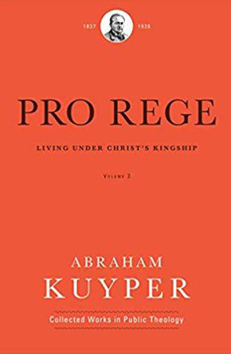 Pro Rege: Living Under Christ's Kingship, Volume 3