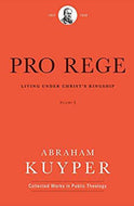 Pro Rege: Living Under Christ's Kingship, Volume 3
